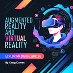 Augmented Reality and Virtual Reality cover image
