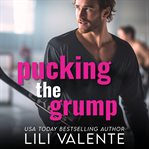 Pucking the Grump : A Coach's Daughter Hockey Romance cover image