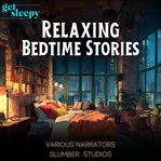 Relaxing Bedtime Stories for Adults : Calming Stories for Sleep cover image