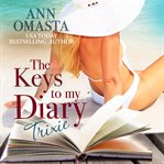 The Keys to My Diary: Trixie cover image