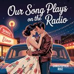 Our Song Plays on the Radio cover image