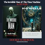 The Invisible Man & the Time Machine : Read By Dennis Edward Delaney cover image