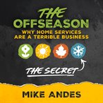 The Offseason : Why Home Services Are a Terrible Business cover image