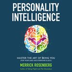 Personality Intelligence : Master the Art of Being You (For Your Sake and Everyone Else's) cover image