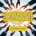 Cooperative Governance : Principles and Practices for Effective Management cover image