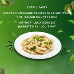 Rustic Pasta : Hearty Homemade Recipes Straight From the Italian Countryside cover image