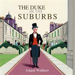 The Duke in the Suburbs cover image