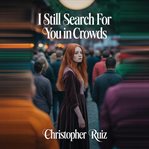 I Still Search for You in Crowds cover image