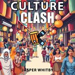 Culture Clash: A Journey of Healing and Understanding cover image