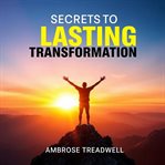 Secrets to Lasting Transformation cover image
