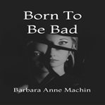 Born to Be Bad cover image