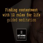 Finding Contentment With 12 Rules for Life Guided Meditation - a Guided Meditation - DST Hypno With cover image