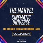 The Marvel Cinematic Universe - the Ultimate Trivia and Curious Facts Collection cover image