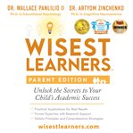 Wisest Learners : Unlock the Secrets to Your Child's Academic Success cover image