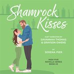 Shamrock Kisses : A Spicy St. Patrick's Day Romance Novella: Instant Connection, Strangers to Lovers, Small Town, Holi cover image