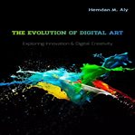 The Evolution of Digital Art Exploring Innovation & Digital Creativity cover image