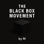 Black Box Movement : A Memoir Of Recovery, Estrangement, And The Work That No One Sees cover image