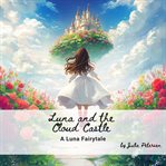 Luna and the Cloud Castle : A Luna Fairytale cover image