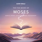 The Five Books of Moses (Genesis, Exodus, Leviticus, Numbers, Deuteronomy) cover image