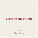 Comment être attentif cover image