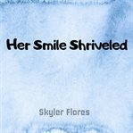 Her Smile Shriveled cover image