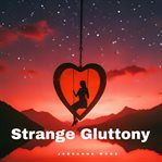 Strange Gluttony cover image