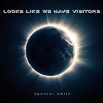 Looks Like We Have Visitors cover image