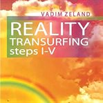 Transurfing Reality. Step I-V. Vadim Zeland. : Art of reality control cover image