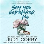 Say You Remember Me : A Fake Engagement/billionaire Boss Romance cover image