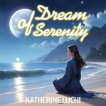 Dreams of Serenity: A Sleep Inducing Audiobook cover image