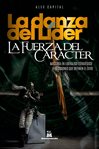 La Danza Del Líder, La Fuerza Del Carácter : Fuerza, Carácter Y Decisiones Estratégicas Del Éxito. [audiobook] cover image