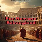 Pax Romana Reimagined cover image