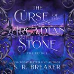 The Curse of the Arcadian Stone: The Bridge cover image