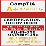 CompTIA A+ & Security+ Certification Study Guide : 2-in-1 Exam Prep For 220-1101, 220-1102 & Sy0-701 All-in-one Masterclass With Practice Tests, It Fun cover image