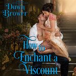 How to Enchant A Viscount How to Enchant A Viscount