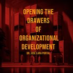 Opening the Drawers of Organizational Development : Two Consulting Models Applied in a Case Study cover image