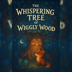 The Whispering Tree of Wiggly Wood cover image