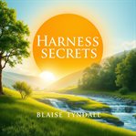 Harness Hidden Secrets for Abundant Life : Unlock Hidden Pathways to Abundance and Fulfillment cover image