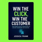 Win the Click, Win the Customer cover image