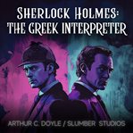 Sherlock Holmes & the Adventure of the Greek Interpreter : Sleepy Story for Adults cover image