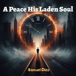 A Peace His Laden Soul cover image