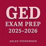 GED Exam Prep 2025-2026 : Elevate Your Ged Exam Prep! Unlock Motivating Audio Lessons Tailored For Top-notch Performance In 20 cover image