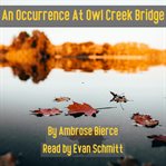 An Occurrence at Owl Creek Bridge cover image