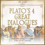 Plato's 4 Great Dialogues : Euthyphro, Apology Of Socrates, Crito, And Aristophanes - Annotated cover image