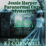 Jessie Harper Paranormal Cozy Mysteries : Books #1-3 cover image