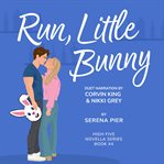 Run, Little Bunny : Easter Theme, Age Gap, Friends to Lovers, Secret Identity, Small Town, Light Primal Play, Holiday Ro cover image