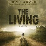 The Living : A Post Apocalyptic Survival Thriller cover image