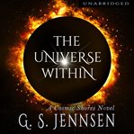 The Universe Within : A Cosmic Shores Novel cover image