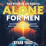 The Power of Being Alone for Men cover image