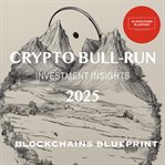 Crypto Bull Run Investment Insights 2025 cover image